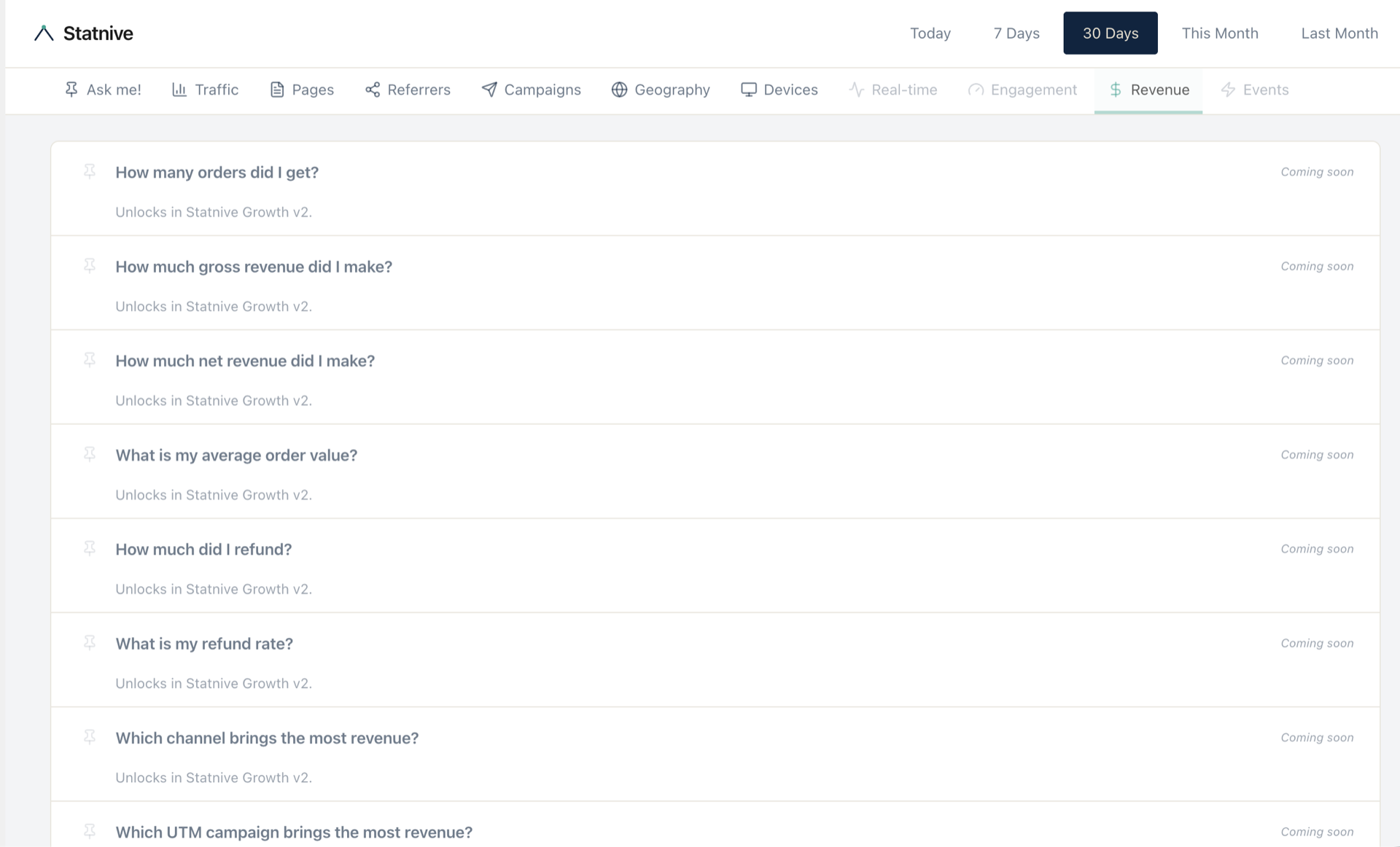 تبويب الإيرادات في Statnive Ask me! يعرض 8 بطاقات أسئلة Coming-soon كل منها تحمل وسم «Unlocks in Statnive Growth v2» — كم طلباً وصلني؟، وكم إيرادي الإجمالي؟، وكم إيرادي الصافي؟، وما متوسط قيمة الطلب لدي؟، وكم استرددت؟، وما نسبة الاسترداد؟، وأي قناة تجلب أعلى إيراد؟، وأي حملة UTM تجلب أعلى إيراد؟